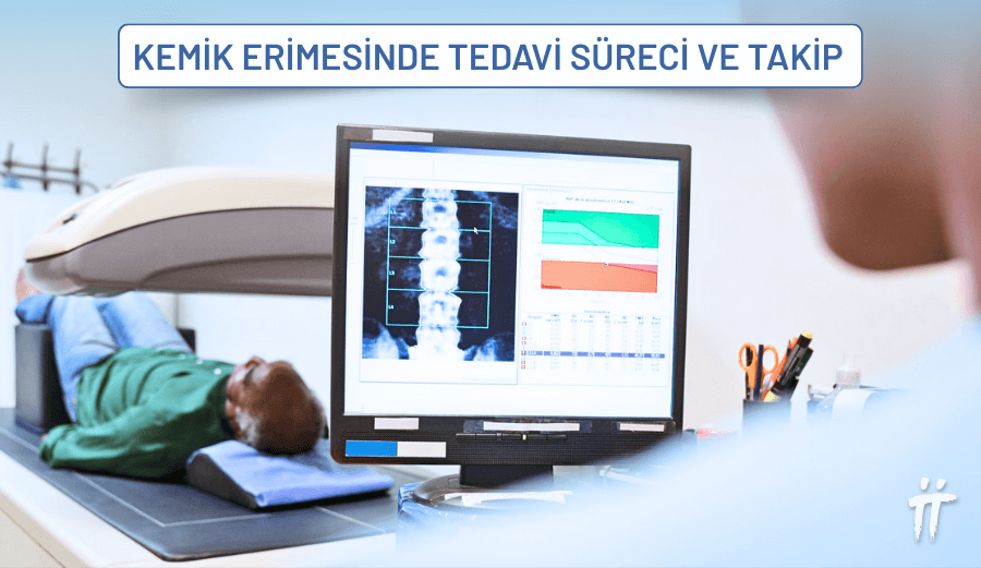 Kemik erimesi tedavi sürecinde hasta, düzenli kontrol, tahlil ve kemik yoğunluğu ölçümleri ile izlenir.