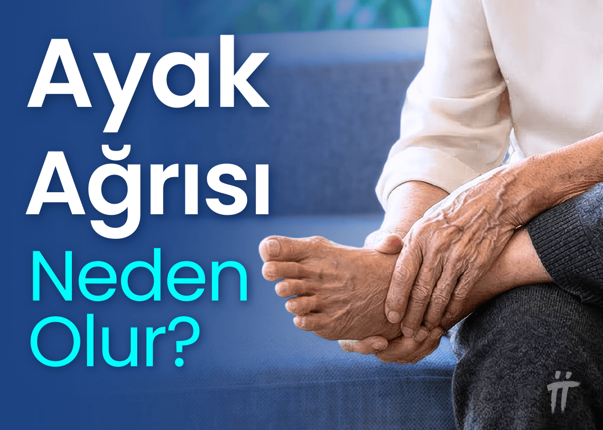 ayak ağrısı neden olur