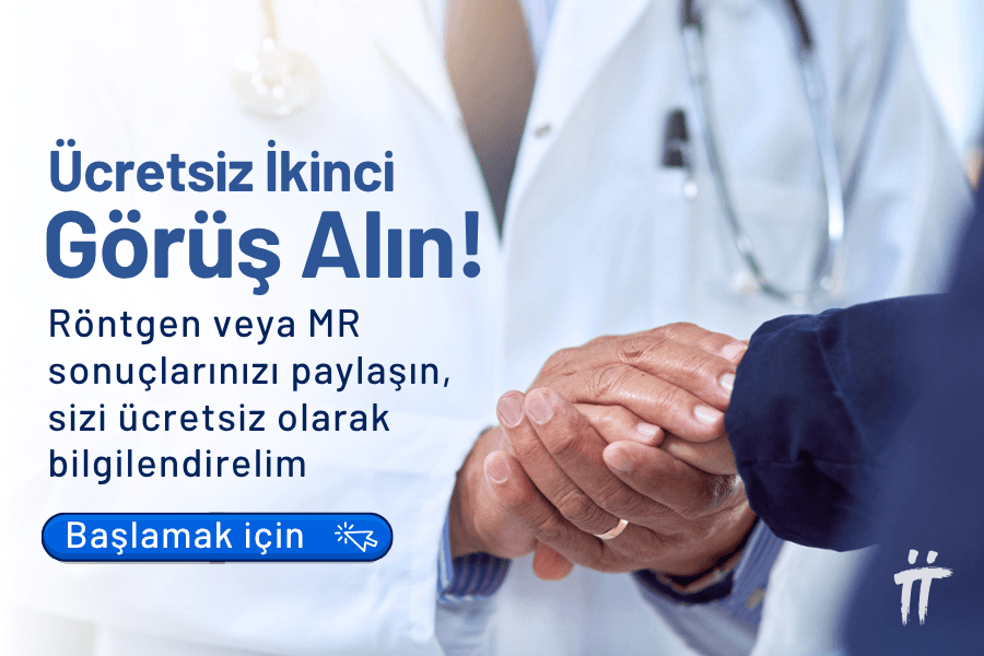 Ameliyat kararı öncesi Turan & Turan uzmanlarından Ücretsiz İkinci Görüş alarak süreci netleştirin. Radyolojik sonuçlarınızı paylaşın, sizi en doğru tedavi yöntemi hakkında bilgilendirelim.