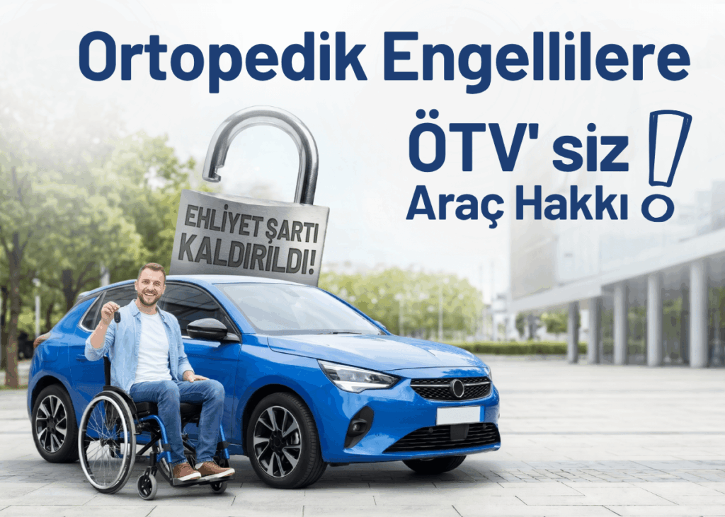 ortopedik engellilere ötvsiz araç alma hakkı