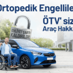ortopedik engellilere ötvsiz araç alma hakkı