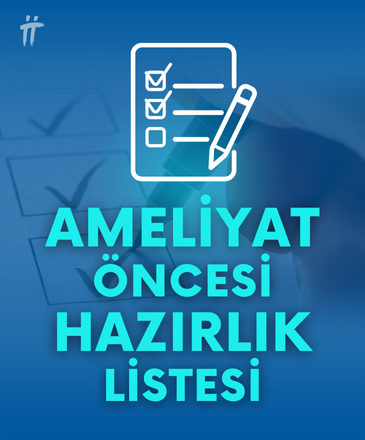 ameliyat öncesi hazırlık listesi