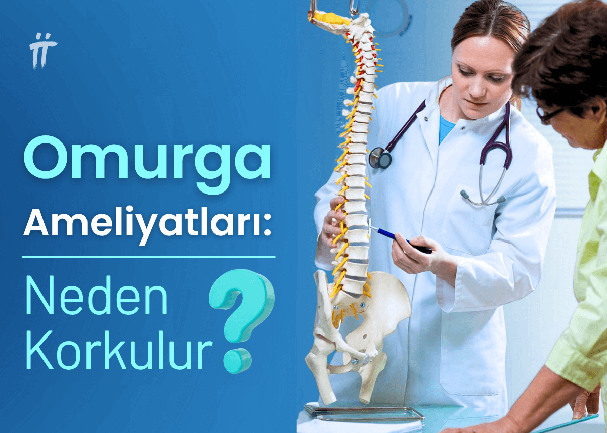 omurga ameliyatlari neden en cok korkulan ameliyatlardir